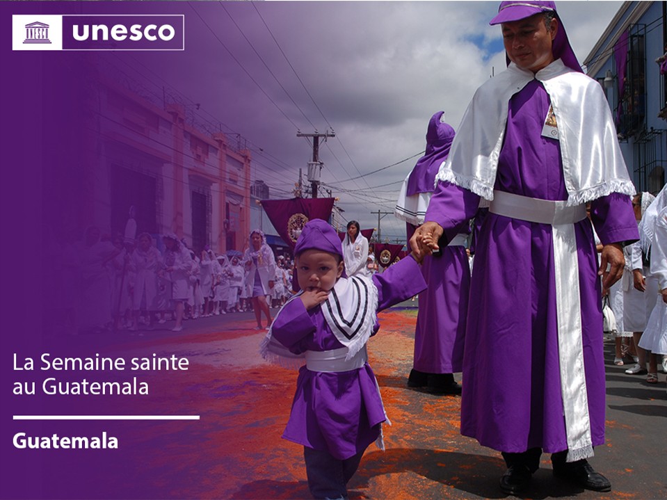 La Semana Santa en Guatemala acaba de ser inscrita en la lista de Patrimonio Cultural Intangible de la Humanidad 